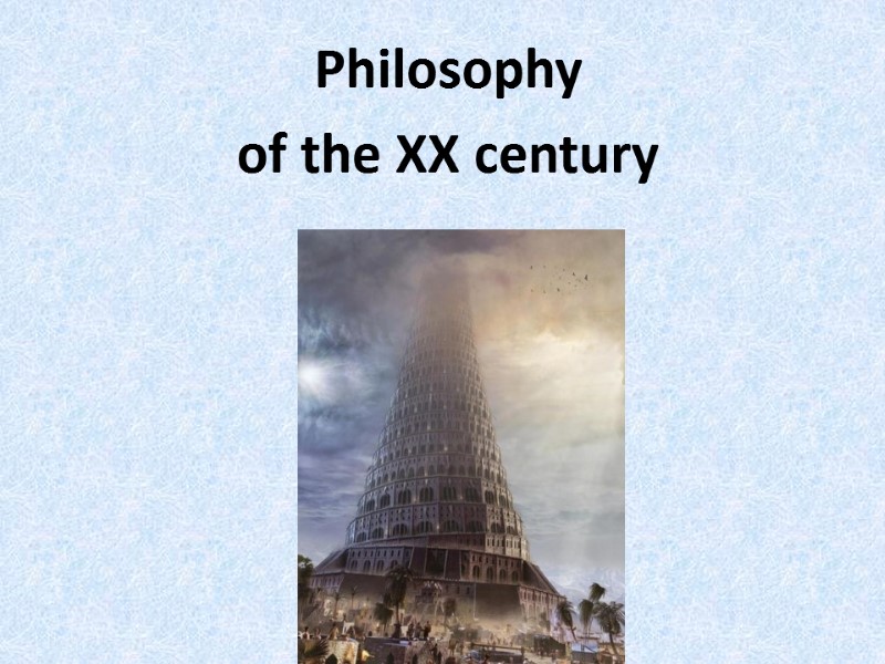 Philosophy  of the XX century